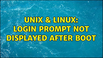 Unix & Linux: login prompt not displayed after boot (2 Solutions!!)