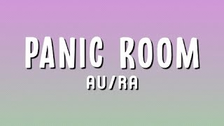 Au/Ra - Panic Room (Lyrics)