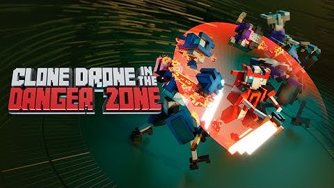 Clone Drone in the Danger Zone ( chapter 1 without dying)