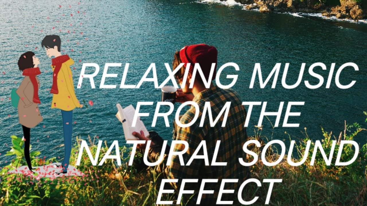 Relaxing Music.IN NATURAL SOUND EFFECT YouTube