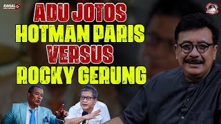 ADU JOTOS HOTMAN PARIS VERSUS ROCKY GERUNG