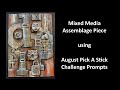 Mixed Media Assemblage using Pick A Stick August Prompts