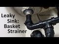 Leaky Sink: Basket Strainer - How to Fix The Most Common Leak
