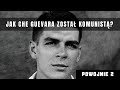 Nieznana historia Ernesto Che Guevary. Młodość komunisty. Zbrodniarz czy kontrowersyjny bohater?