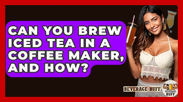 Can You Brew Iced Tea In A Coffee Maker, And How? - Beverage Buff