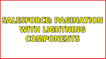 Salesforce: Pagination with Lightning Components (2 Solutions!!)