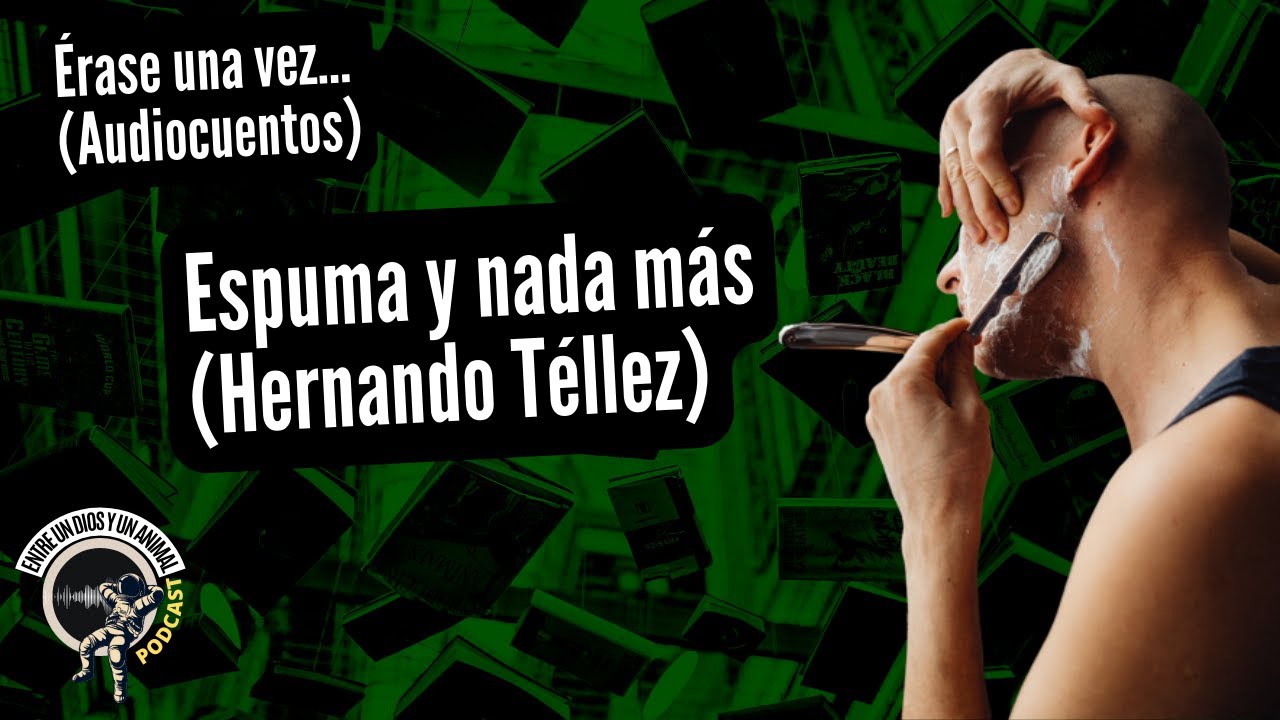 AUDIOCUENTO 1 ESPUMA Y NADA M S Cuento De Hernando T llez YouTube audiocuento-1-espuma-y-nada-m-s-cuento-de-hernando-t-llez-youtube