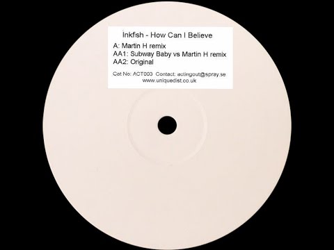 Inkfish — Inkfish ‎– How Can I Believe (Martin H Remix)