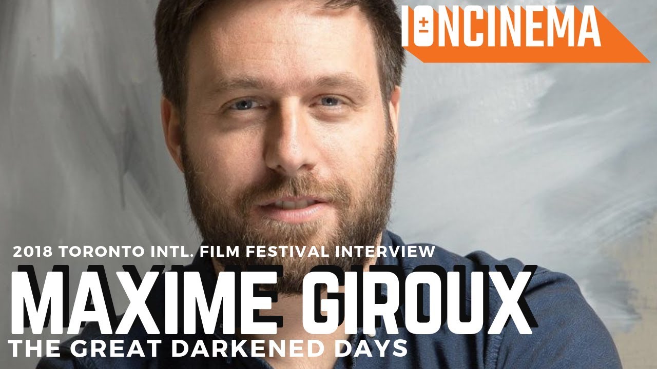 Interview Maxime Giroux The Great Darkened Days (La grande noirceur