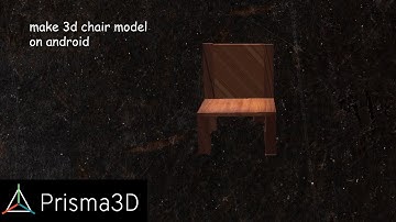 How to make 3d chair model on ANDROID using PRISMA 3D for beginner