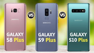 : Samsung Galaxy S10 Plus vs Samsung Galaxy S9 Plus vs Samsung Galaxy S8 Plus