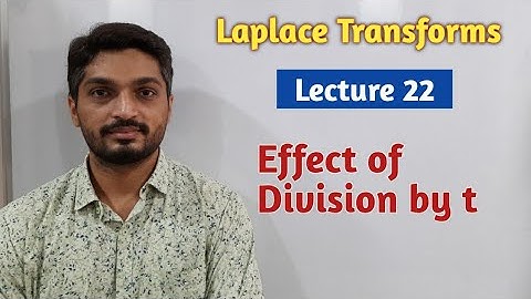 Laplace Transforms | Lecture 22 | Effect of Division by t