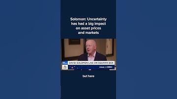 Solomon: Uncertainty has had a big impact on asset prices and markets