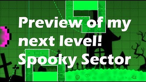 Preview of my next level!! Spooky Sector || Geometry Dash 2.1 || Starly27