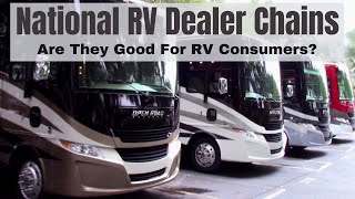 National RV Dealership Chains - Are They Good For RV Consumers