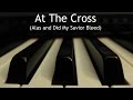 At the Cross (Alas and Did My Savior Bleed) - piano instrumental hymn with lyrics
