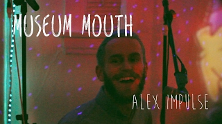Museum Mouth // Alex Impulse // 8-Track Attack!