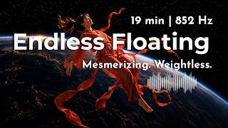 Endless Floating | 852Hz Awakening Meditation (19 Min)
