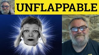 🔵 Unflappable Meaning - Unflappable Definition - Unflappably Examples - IELTS Vocab - Unflappable