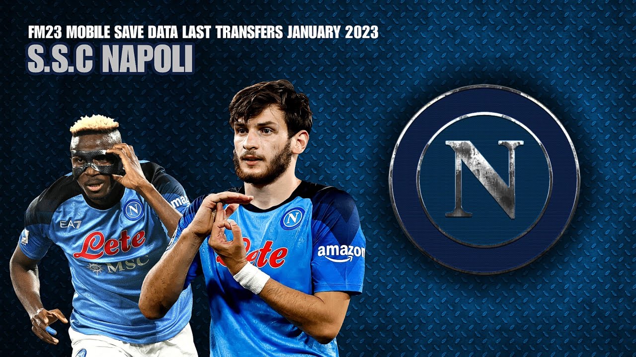 NAPOLI SAVE DATA FM23 MOBILE | Last winter transfers | Football manager 2023