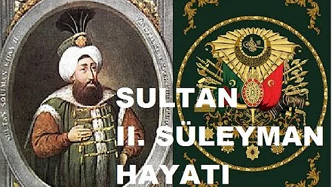 SULTAN II  SÜLEYMAN HAYATI (1687–1691)