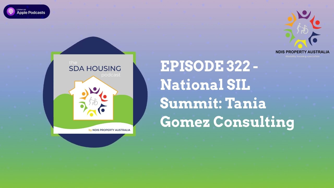 EPISODE 322 - National SIL Summit: Tania Gomez Consulting | THE SDA HOUSING PODCAST