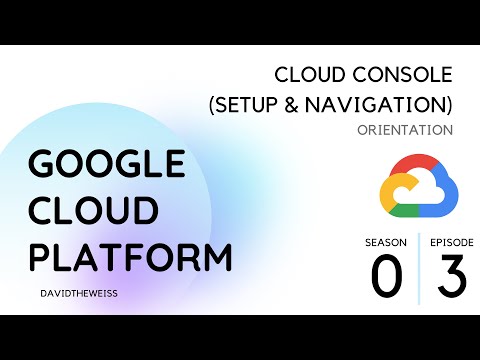 Google Cloud Console Setup & Navigation - Episode 0.3 | Google Cloud ~ Orientation