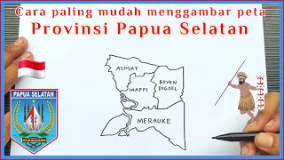 Cara menggambar PETA PROVINSI PAPUA SELATAN dengan mudah, lengkap, & cepat | Papua Map | Irian Jaya