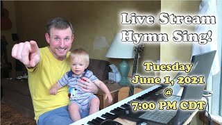 Live Stream Hymn Sing Tuesday Jun 1 2021 7 00PM CDT
