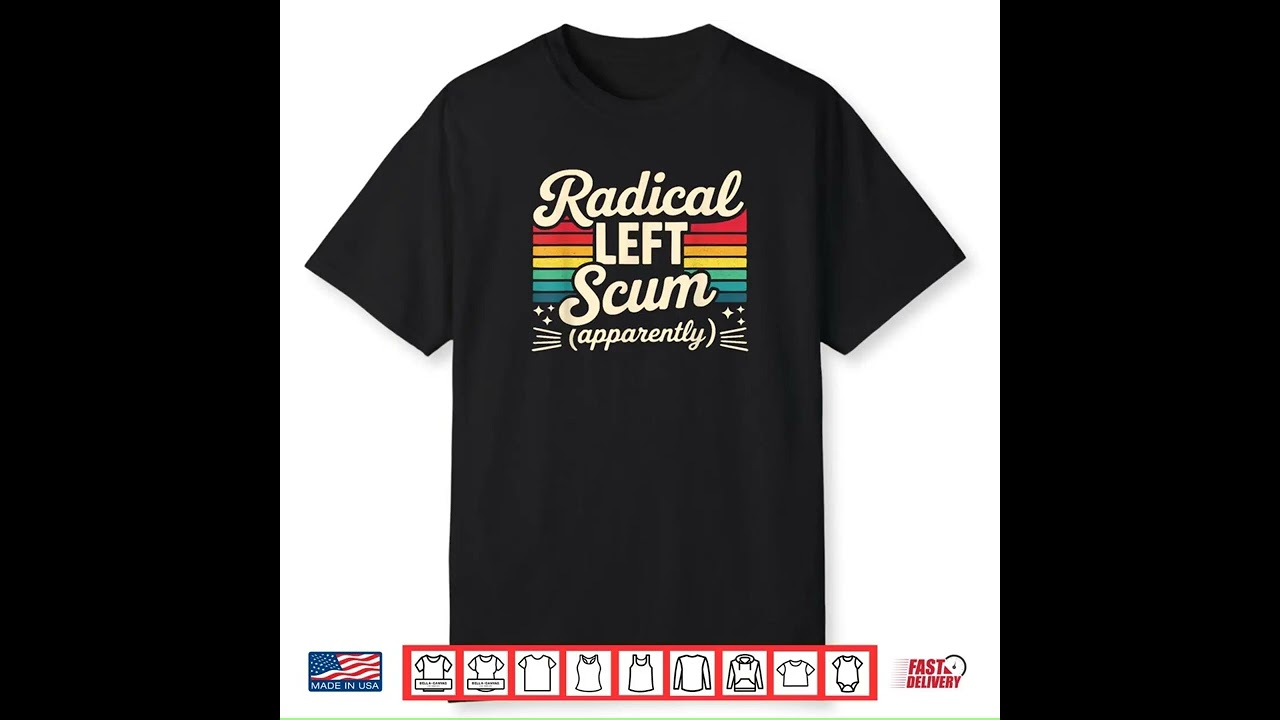 Retro Radical Left Scum Apparently Political Sarcastic Quote Shirt