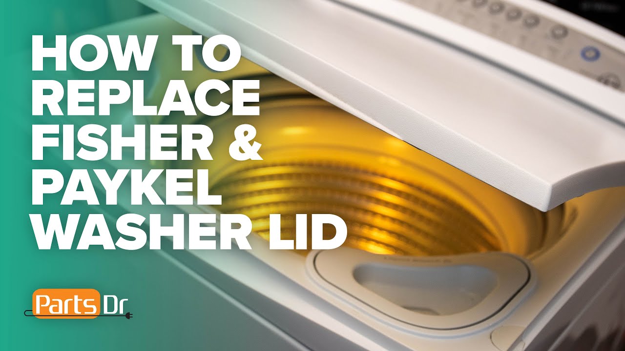 How to remove or replace the lid on a Fisher & Paykel washing machine