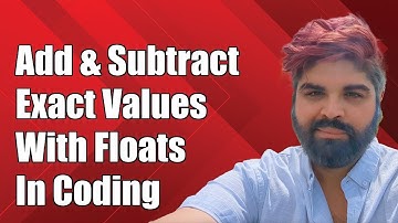 How to Add and Subtract Exact Values with Floats in Programming