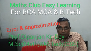 Error & Approximation part-21 for BCA MCA & B.Tech by Prof.Dipanjan Kr. Dey M.Sc(Math),M Tech(CSE)