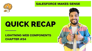 Quick Recap | Chapter 34 | Lightning Web Components