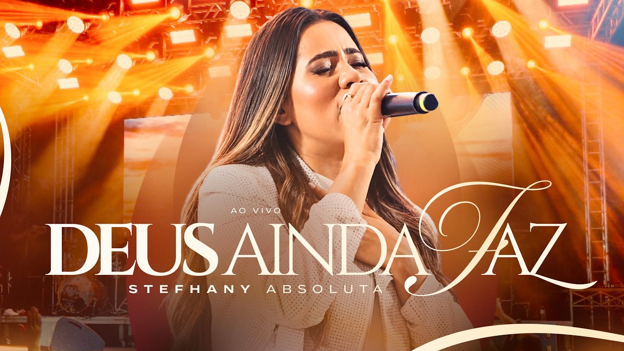 Stefhany Absoluta | DEUS AINDA FAZ (Ao Vivo)