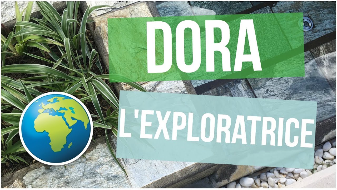 DORA L'EXPLORATRICE ♡