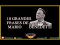 Frases de Mario Benedetti - 10 de sus Mejores Citas Nº 1