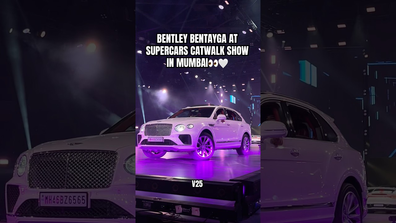 BENTLEY BENTAYGA AT SUPERCARS CATWALK SHOW IN MUMBAI👀🤍