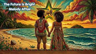 The Future Is Bright - Melody Affair | Uplifting Reggae Chill Island Song #reggaelovers