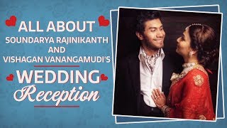 Soundarya Rajinikanth And Vishagan Vanangamudis Star-Studded Wedding Reception Bollywood