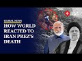 Ebrahim raisi death reactions to the death of irans president in a helicopter crash