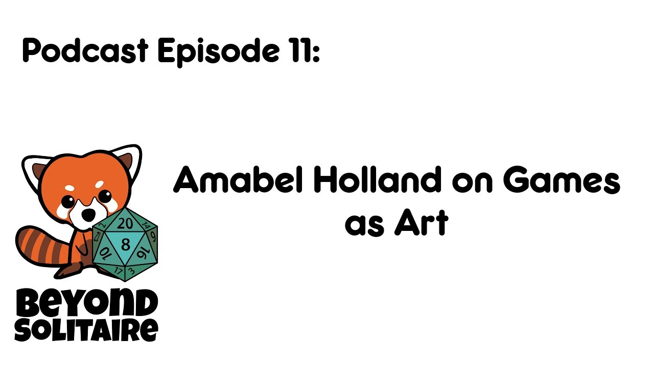 Beyond Solitaire Podcast 11: Amabel Holland on Games as Art