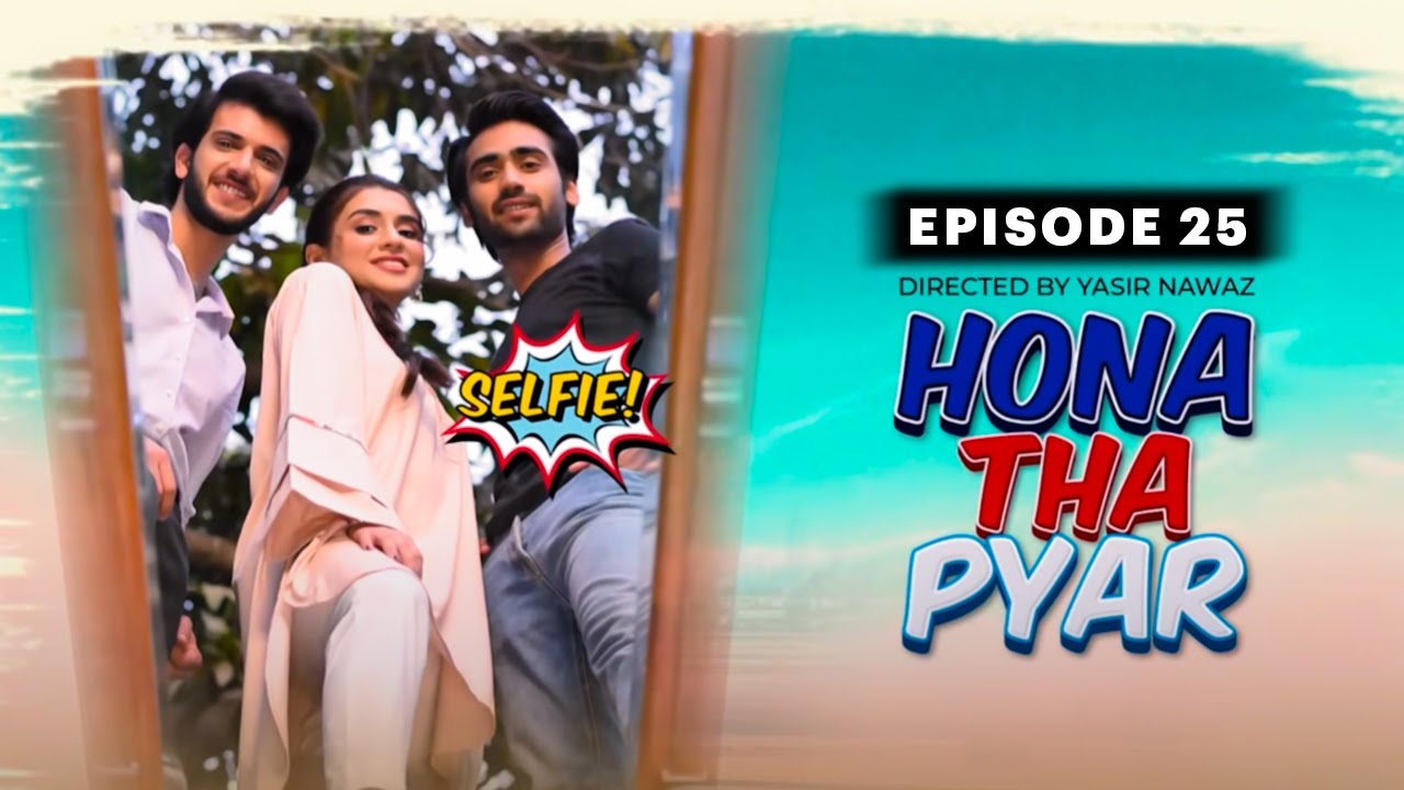 Hona Tha Pyar | Hassam Khan & Yashmera Jan | Episode 25