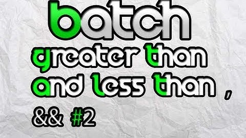 Batch File programming - Greater then and Less then &&