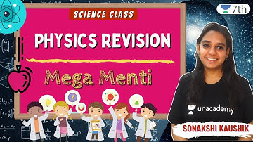 Physics Revision | Mega Menti | Science | Unacademy Class 7th | Sonakshi Kaushik