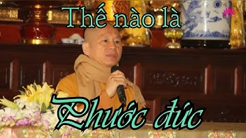Thế nào là Phước Đức - TT. Thích Chân Quang