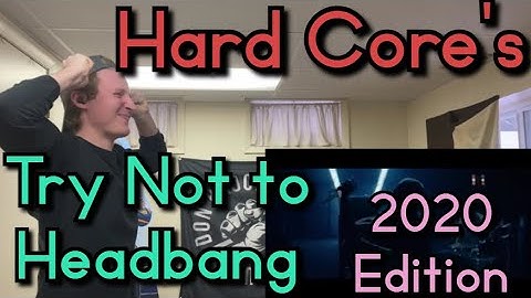 Hard Core Try Not To Headbang Challenge 2020 Edition [ATTEMPT]