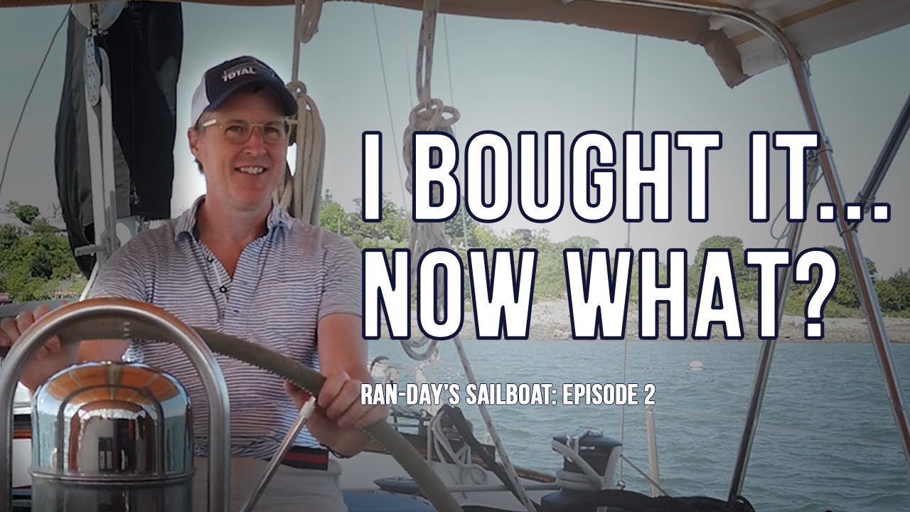 Ran-day's Sailboat: EP 2 - The sailboat buying process and what to do first? #sailboatrestoration