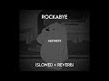 Gambar cover Clean Bandit - Rockabye Slowed + Reverb