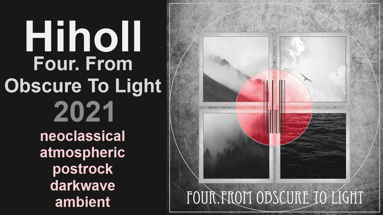 Guarda Hiholl - Four. From Obscure To Light (2021) su YouTube Guarda Hiholl - Four. From Obscure To Light (2021) su YouTube